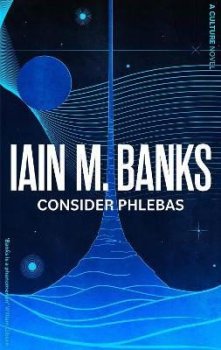 Consider Phlebas: A Culture 1