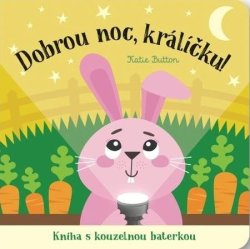 Dobrou noc, králíčku! Kniha s kouzelnou baterkou