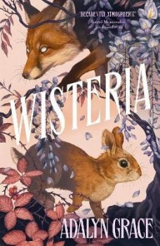 Wisteria: the gorgeous new gothic fantasy romance from the bestselling author of Belladonna and Foxglove