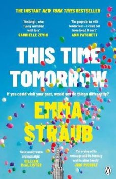 This Time Tomorrow: The tender and witty new novel from the New York Times bestselling author of All Adults Here