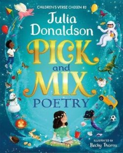 Pick and Mix Poetry: Children´s verse chosen by Julia Donaldson: A stunning gift collection, perfect for every bookshelf