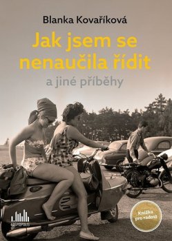 Jak jsem se nenaučila řídit a jiné příběhy - Knížka pro radost