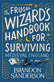 The Frugal Wizard´s Handbook for Surviving Medieval England