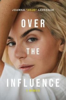 Over the Influence: A Memoir