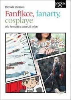 Fanfikce, fanarty, cosplaye - Díla fanoušků a autorské právo