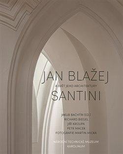 Jan Blažej Santini a svět jeho architektury