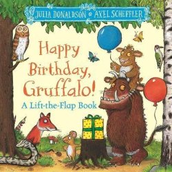 Happy Birthday, Gruffalo!: A lift-the-flap book with a pop-up ending!