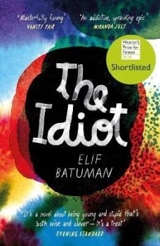 The Idiot: SHORTLISTED FOR THE WOMEN´S PRIZE FOR FICTION