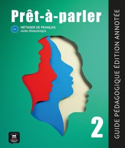 Pret-a-parler 2 (A2) - Guide pédagogique Édition annotée + MP3 téléchargeables