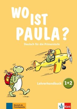 Wo ist Paula? 1 + 2 - Lehrerhandbuch