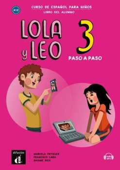 Lola y Leo 3 paso a paso (A2.1) - Libro del alumno + MP3 descargable