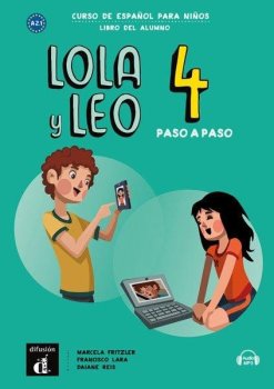 Lola y Leo 4 paso a paso (A2.2) - Libro del alumno + MP3 descargable