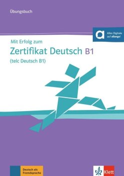 Mit Erfolg zum Zert. Deutsch (telc D.) B1 - Übungsbuch + MP3 allango.net