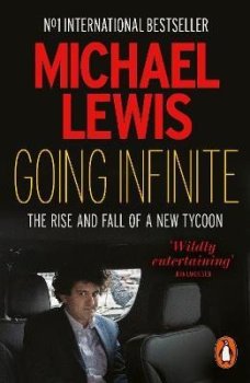 Going Infinite: The Rise and Fall of a New Tycoon