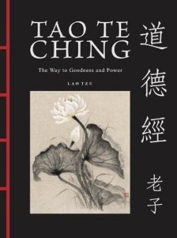 Tao Te Ching (Dao De Jing): The Way to Goodness and Power