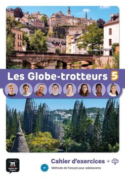 Les Globe-Trotteurs 5 (B1) - Cahier d´exercices + MP3 téléchargeables