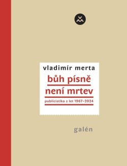 Bůh písně není mrtev - Publicistika z let 1967-2024