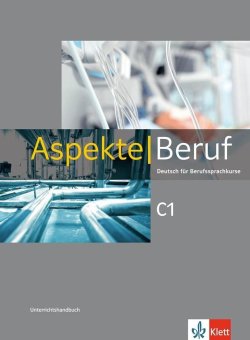 Aspekte Beruf C1 - Unterrichtshandbuch