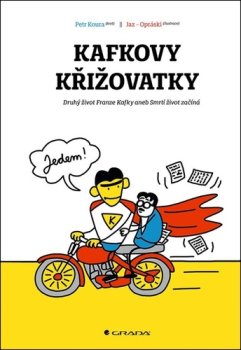 Kafkovy křižovatky - Druhý život Franze Kafky aneb Smrtí život začíná