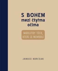 S Bohem mezi čtyřma očima - Modlitby těch, kteří se nemodlí