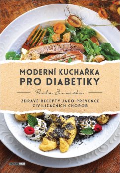 Moderní kuchařka pro diabetiky - Zdravé recepty jako prevence civilizačních chorob