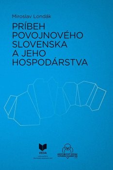 Príbeh povojnového Slovenska a jeho hospodárstva (slovensky)