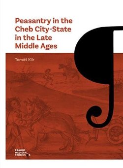 Peasantry in the Cheb City-State in the Late Middle Ages Socioeconomic Mobility and Migration