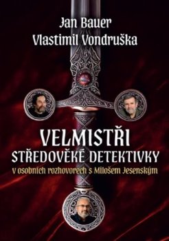 Jan Bauer, Vlastimil Vondruška Velmistři středověké detektivky - V osobních rozhovorech s Milošem Jesenským