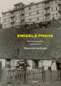 Zmizelá Praha - Nouzové kolonie