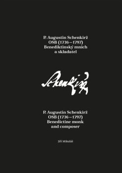 P. Augustin Schenkirž OSB (1736-1797): Benediktinský mnich a skladatel