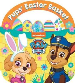 PAW Patrol Pups´ Easter Basket: A Carry-Along Board Book