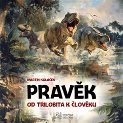 Pravěk: Od trilobita k člověku