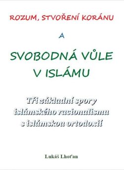 Rozum, stvoření Koránu a svobodná vůle v islámu