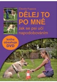 Dělej to po mně - Jak se psi učí napodobováním + DVD